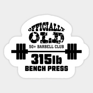 Officially Old 315 Bench Press Club Sticker